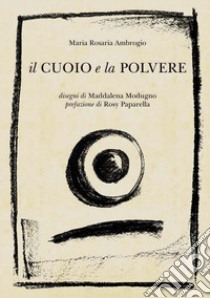 Il cuoio e la polvere libro di Ambrogio Maria Rosaria