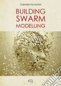 Building swarm modelling libro di Novembri Gabriele