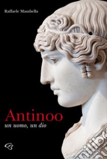 Antinoo, un uomo un dio libro di Mambella Raffaele