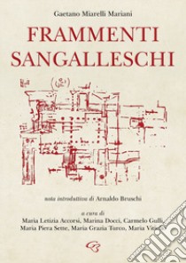 Frammenti sangalleschi libro di Miarelli Mariani Gaetano; Accorsi M. L. (cur.); Docci M. (cur.); Gulli C. (cur.)