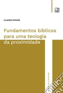 Fundamentos bíblicos para uma teologia da proximidade libro di Pighin Claudio