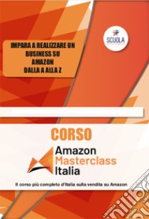 Corso Amazon Masterclass. Con CD-ROM. Con Prodotti vari. Con CD-Audio libro di Vergerio Mattia; Virlan Vadim; Singh Jaspal