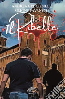 Il Ribelle libro di Crucianelli Andrea; Pavanelli Simone