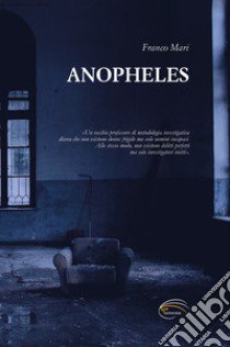 Anopheles libro di Mari Franco