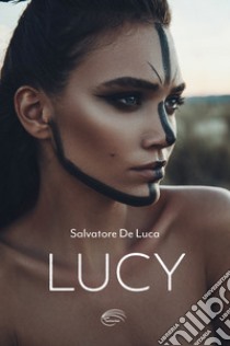 Lucy libro di De Luca Salvatore