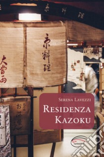 Residenza Kazoku libro di Lavezzi Serena