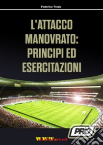 L'attacco manovrato: principi ed esercitazioni libro di Trudu Federico