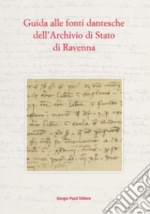 Guida alle fonti dantesche dell'Archivio di Stato di Ravenna libro di Boattini Gioia; Bortoluzzi Daniele; Taraborrelli Dario