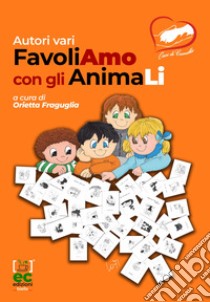 FavoliAmo con gli animaLi libro di Fraguglia O. (cur.)