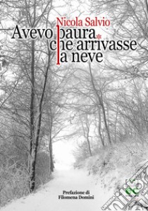 Avevo paura che arrivasse la neve libro di Salvio Nicola