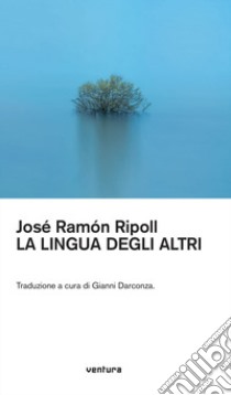 La llingua degli altri. Ediz. multilingue libro di Ripòll José Ramòn