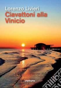 Ciavattoni alla Vinicio libro di Livieri Lorenzo