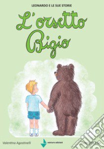 L'orsetto Bigio. Leonardo e le sue storie. Ediz. a colori libro di Papi Damiano