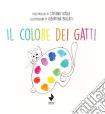 Il colore dei gatti. Ediz. illustrata libro di Vitale Stefano; Bollati Albertina