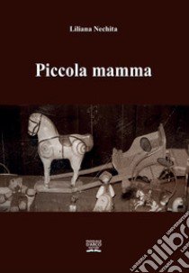 Piccola mamma libro di Nechita Liliana