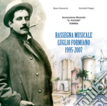 Rassegna musicale. Luglio Formiano 1995-2007 libro di Bove Giovanni; Centola Filippo