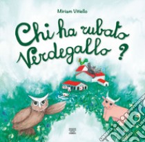 Chi ha rubato Verdegallo? libro di Vitiello Miriam