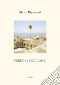 Periplo siciliano. Ediz. italiana e inglese libro di Rigamonti Marco