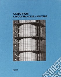 L'industria della polvere. Ediz. italiana e inglese libro di Vigni Carlo