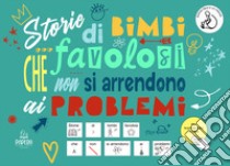 Storie di bimbi favolosi che non si arrendono ai problemi. Ediz. CAA libro