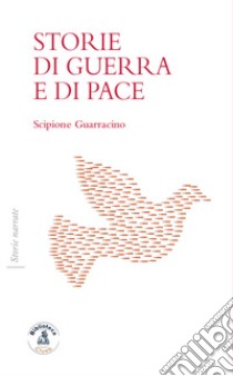 Storie di guerra e di pace libro di Guarracino Scipione