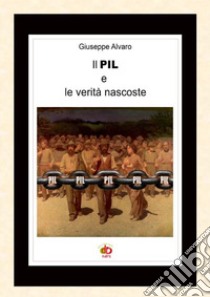 Il PIL e le verità nascoste libro di Alvaro Giuseppe