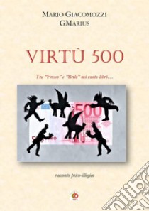 Virtù 500. Tra «Fresco» e «Brilò» nel vuoto librò... libro di GMarius