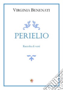 Perielio libro di Benenati Virginia