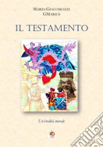 Il testamento. Un'eredità morale libro di GMarius