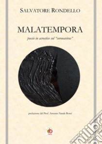 Malatempora. Poesie in acrostico sul «coronavirus» libro di Rondello Salvatore