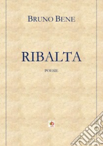 Ribalta libro di Bene Bruno