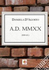 A.D. MMXX (2020 d.C.) libro di D'Agosto Daniela