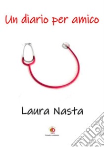 Un diario per amico libro di Nasta Laura