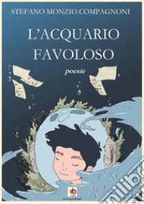 L'acquario favoloso libro di Monzio Compagnoni Stefano