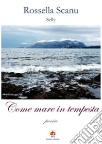 Come mare in tempesta. Poesie libro di Selly