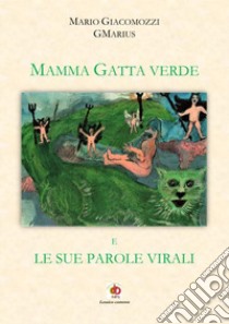 Mamma Gatta verde e le sue parole virali libro di GMarius