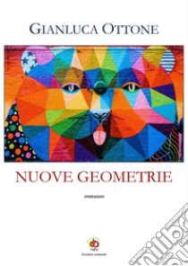 Nuove geometrie libro di Ottone Gianluca