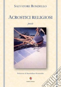 Acrostici religiosi libro di Rondello Salvatore