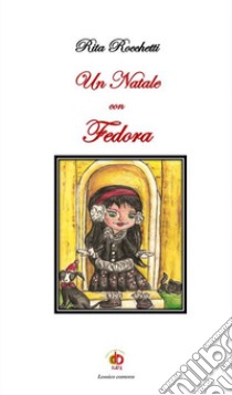 Un Natale con Fedora libro di Rocchetti Rita