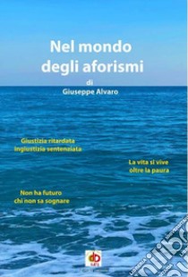 Nel mondo degli aforismi di Giuseppe Alvaro libro di Alvaro Giuseppe