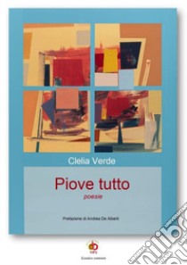 Piove tutto libro di Verde Clelia