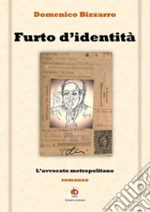 Furto d'identità. L'avvocato metropolitano libro di Bizzarro Domenico