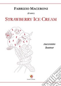 Strawberry ice cream. Racconto horror libro di Fabry