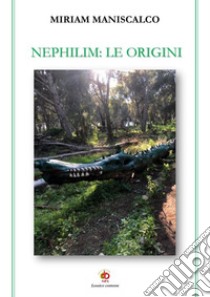 Nephilim: le origini libro di Maniscalco Miriam