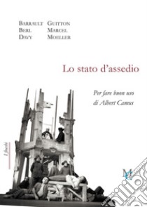 Lo stato d'assedio. Per fare buon uso di Albert Camus libro