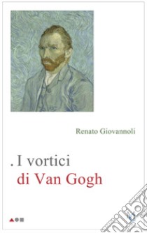 I vortici di Van Gogh libro di Giovannoli Renato