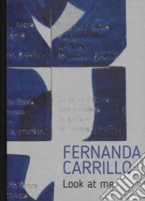 Fernanda Carrillo. Look at me libro di Romano Emanuela