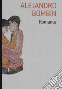 Alejandro Bombín. Romance. Catalogo della mostra (Torino, 9 febbraio-2 aprile 2022). Ediz. illustrata libro di Bombín Alejandro; Romano E. (cur.)