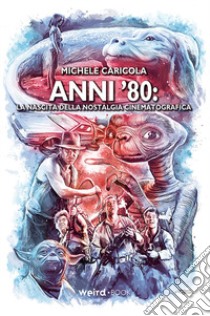 Anni '80. La nascita della nostalgia cinematografica libro di Caricola Michele