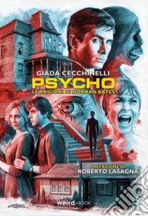 Psycho. Le prigioni di Norman Bates libro di Cecchinelli Giada